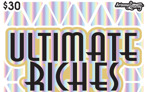 $30 ticket, Ultimate Riches, Win Up To $3.5 Million, all prizes $40 and higher, over $46.1 million in total cash prizes
