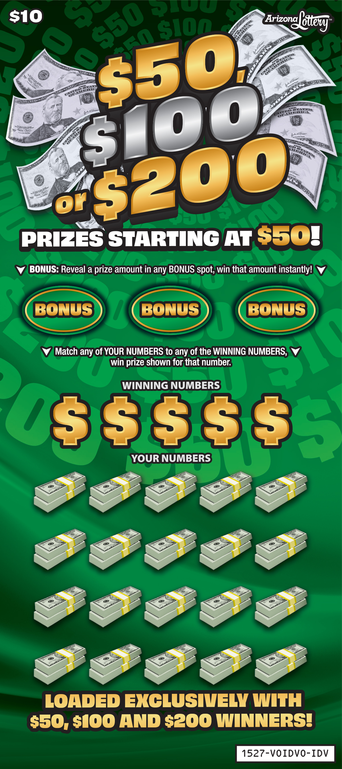 $50, $100 or $200, $10 Ticket, Prizes starting at $50, loaded exclusively with $50, $100 and $200 winners