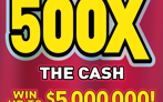 500X The Cash, $50 ticket, win up to $5 million 