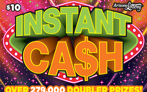 $10 ticket, Instant Cash, win up to $100,000, over 279,000 doubler prizes, win up to 20 times